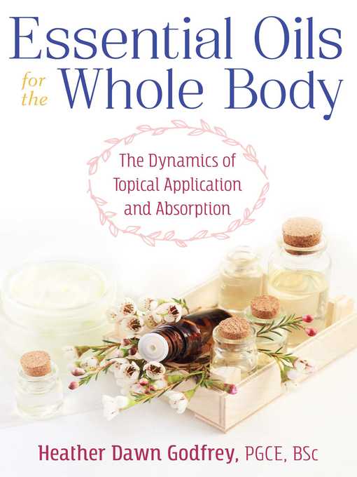 Title details for Essential Oils for the Whole Body by Heather Dawn Godfrey - Wait list